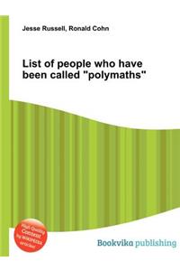 List of People Who Have Been Called Polymaths