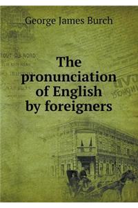 The Pronunciation of English by Foreigners