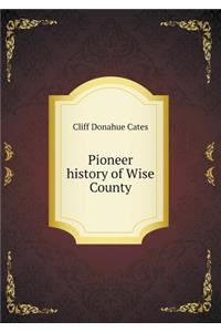 Pioneer History of Wise County