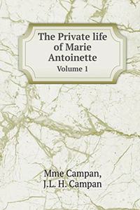 The Private life of Marie Antoinette Volume 1