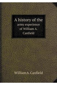 A history of the army experience of William A. Canfield