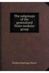 The Subgroups of the Generalized Finite Modular Group