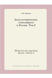 Historical Acts Regarding Russia. Volume 2