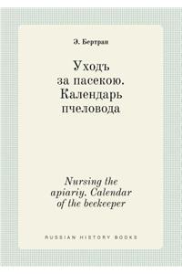 Nursing the Apiariy. Calendar of the Beekeeper