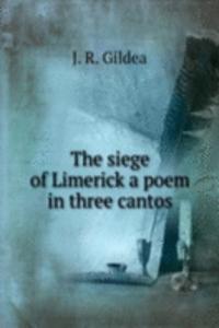 THE SIEGE OF LIMERICK A POEM IN THREE C