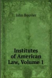 Institutes of American Law, Volume 1