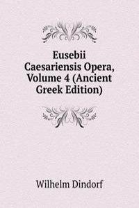 Eusebii Caesariensis Opera, Volume 4 (Ancient Greek Edition)