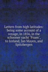 Letters from high latitudes: being some account of a voyage, in 1856, in the schooner yacht 