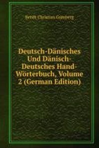 Deutsch-Danisches Und Danisch-Deutsches Hand-Worterbuch, Volume 2 (German Edition)