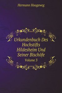 Urkundenbuch Des Hochstifts Hildesheim Und Seiner Bischofe