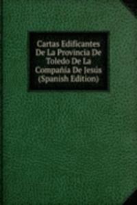 Cartas Edificantes De La Provincia De Toledo De La Compania De Jesus (Spanish Edition)