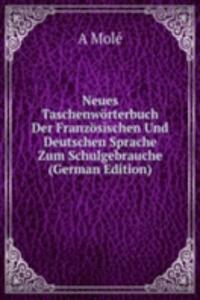 Neues Taschenworterbuch Der Franzosischen Und Deutschen Sprache Zum Schulgebrauche (German Edition)