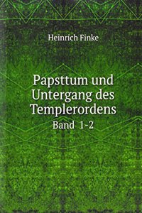 Papsttum und Untergang des Templerordens