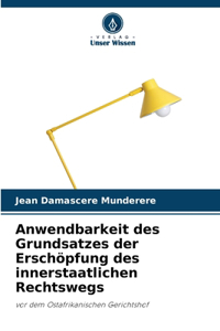 Anwendbarkeit des Grundsatzes der Erschöpfung des innerstaatlichen Rechtswegs