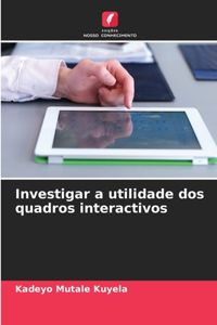 Investigar a utilidade dos quadros interactivos