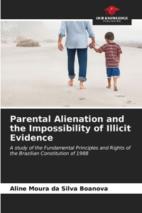 Parental Alienation and the Impossibility of Illicit Evidence