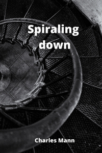Spiraling down