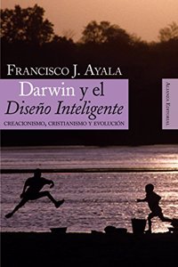 Darwin y el diseno inteligente / Darwin and the Intelligent Design: Creacionismo, cristianismo y evolucion/ Creationism, Christianity and Evolution