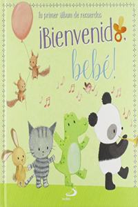 Â¡Bienvenido, bebe!: Tu primer album de recuerdos