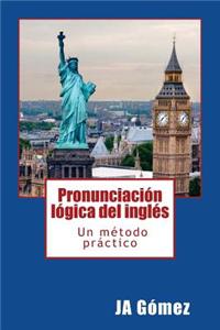 Pronunciacion Logica del Ingles. Un Metodo Practico.