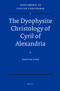 Dyophysite Christology of Cyril of Alexandria