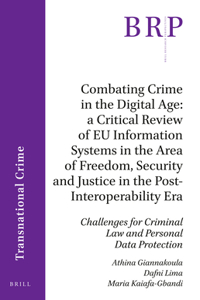 Combating Crime in the Digital Age: A Critical Review of EU Information Systems in the Area of Freedom, Security and Justice in the Post-Interoperability Era