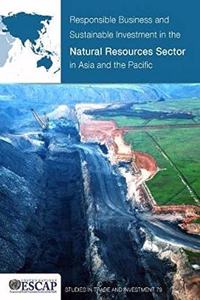 Responsible Business and Sustainable Investment in the Natural Resources Sector in Asia and the Pacific