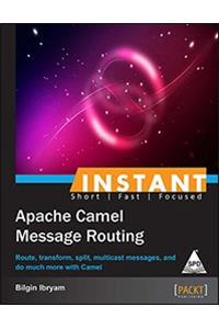 Instant Apache Camel Message Routing [Instant]