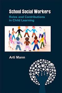 School Social Workers: Roles and Contributions in Child Learning