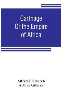 Carthage: or the empire of Africa