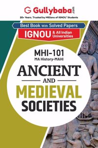 Gullybaba IGNOU MAHI (New) 1st Sem MHI-101 Ancient and Medieval Societies in English - Latest Edition IGNOU Help Book with Solved Previous Year's Question Papers and Important Exam Notes