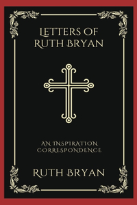 Letters of Ruth Bryan: An Inspiration Correspondence