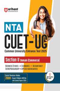 Arihant Study Guide for NTA CUET-UG 2025 Section II Domain (Commerce) | Quick revision notes, 2000+ exam pattern MCQs, latest solved papers, practice sets