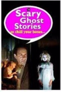 Scary Ghost Stories-To Chill Your Bonesâ€¦