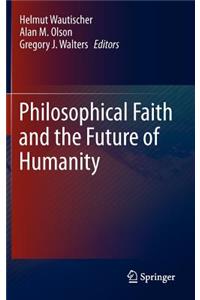 Philosophical Faith and the Future of Humanity