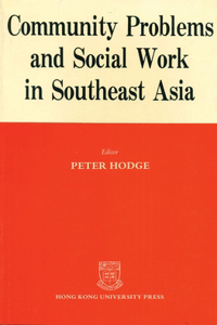 Community Problems and Social Work in Southeast Asia - The Hong Kong and Singapore Experience