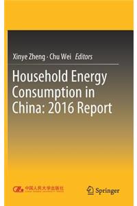 Household Energy Consumption in China: 2016 Report