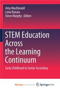 STEM Education Across the Learning Continuum