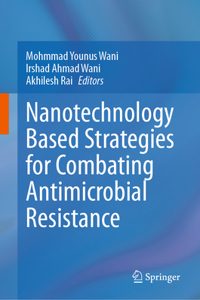 Nanotechnology Based Strategies for Combating Antimicrobial Resistance