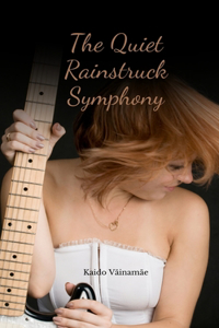 The Quiet Rainstruck Symphony