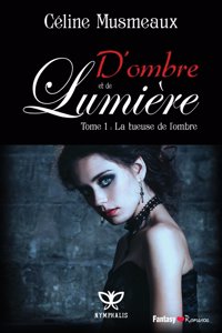 D'Ombre Et de Lumiere: 1 - La Tueuse de L'Ombre