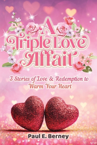 Triple Love Affair: 3 Stories of Love & Redemption to Warm Your Heart