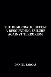 The Democratic Defeat a Resounding Failure zAgainst Terrorism