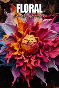 Floral Adult Coloring Book: Stress Relief, Relaxation, and Creativity Coloring Pages for All Fans