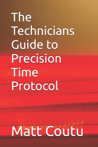 Technicians Guide to Precision Time Protocol