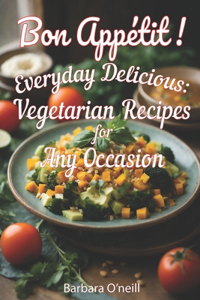 Bon Appetit! Everyday Delicious