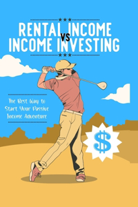 Rental Income vs. Income Investing