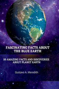 Fascinating Facts about the Blue Planet