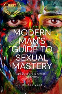 Modern Man's Guide to Sexual Mastery: Unlock your Sexual Potential