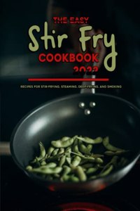 The Easy Stir Fry Cookbook 2022